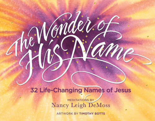 Book cover of The Wonder of His Name: 32 Life-Changing Names of Jesus