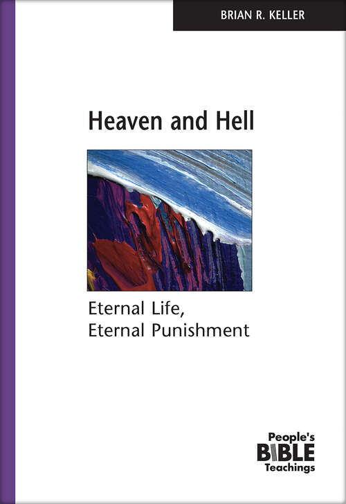 Book cover of Heaven and Hell: Eternal Life, Eternal Punishment (People's Bible Teachings)