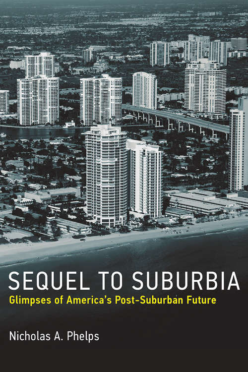 Book cover of Sequel to Suburbia: Glimpses of America's Post-Suburban Future (Urban and Industrial Environments)