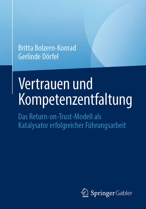 Book cover of Vertrauen und Kompetenzentfaltung: Das Return-on-Trust-Modell als Katalysator erfolgreicher Führungsarbeit (2024)