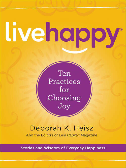 Book cover of Live Happy: Ten Practices for Choosing Joy