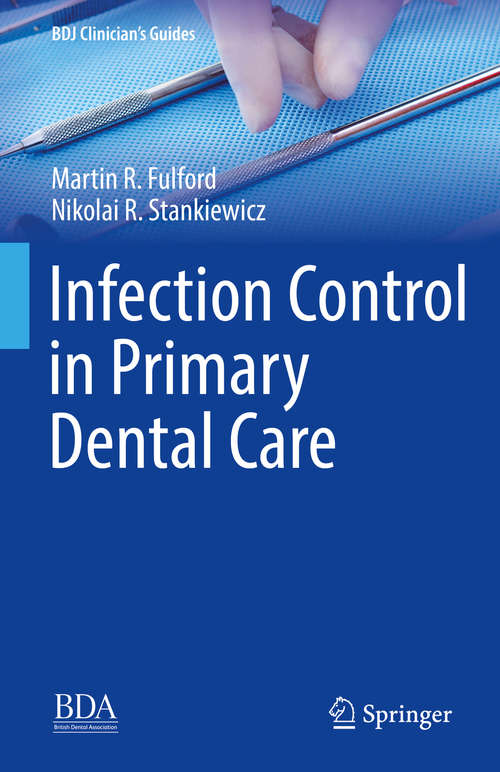 Book cover of Infection Control in Primary Dental Care (1st ed. 2020) (BDJ Clinician’s Guides)