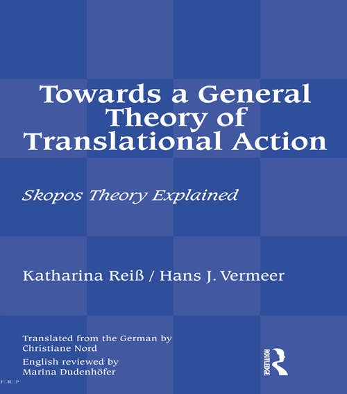 Book cover of Towards a General Theory of Translational Action: Skopos Theory Explained