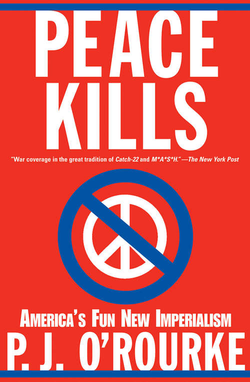 Book cover of Peace Kills: America's Fun New Imperialism (Books That Changed the World)