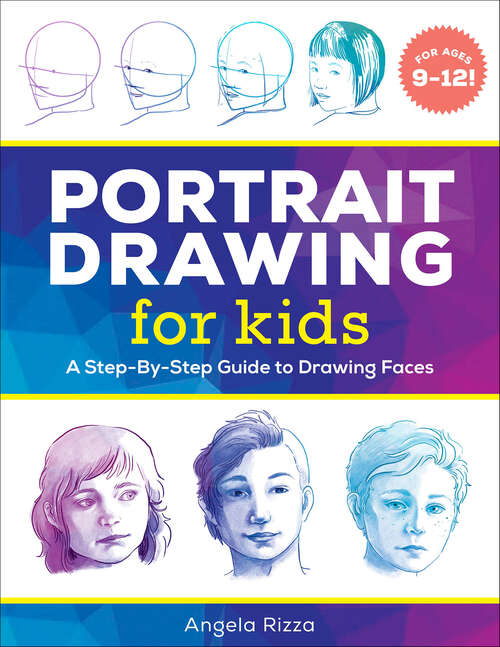 Book cover of Portrait Drawing for Kids: A Step-by-Step Guide to Drawing Faces (Drawing Books for Kids Ages 9 to 12)