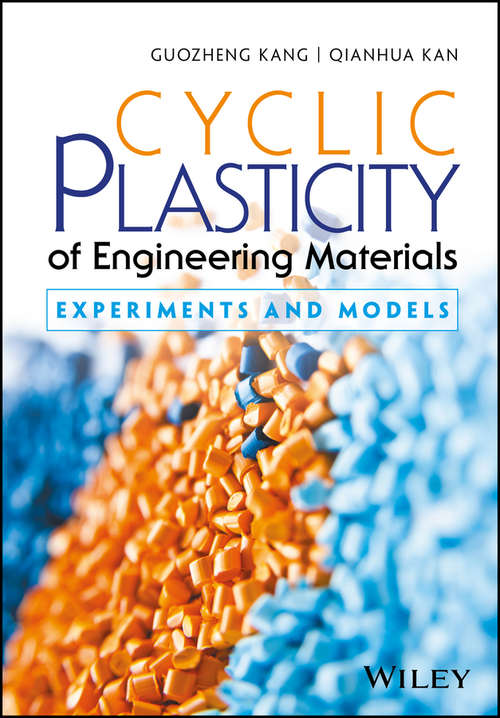 Book cover of Cyclic Plasticity of Engineering Materials: Experiments and Models