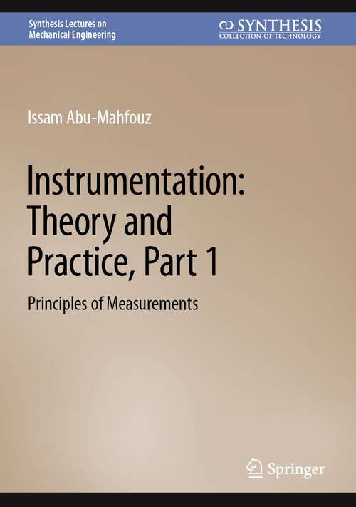 Book cover of Instrumentation: Principles of Measurements (1st ed. 2022) (Synthesis Lectures on Mechanical Engineering)