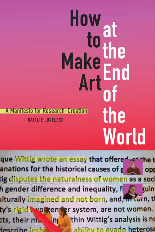 Book cover of How to Make Art at the End of the World: A Manifesto for Research-Creation