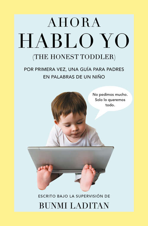 Book cover of Ahora hablo yo: Por primera vez, una guía para padres en palabras de un niño