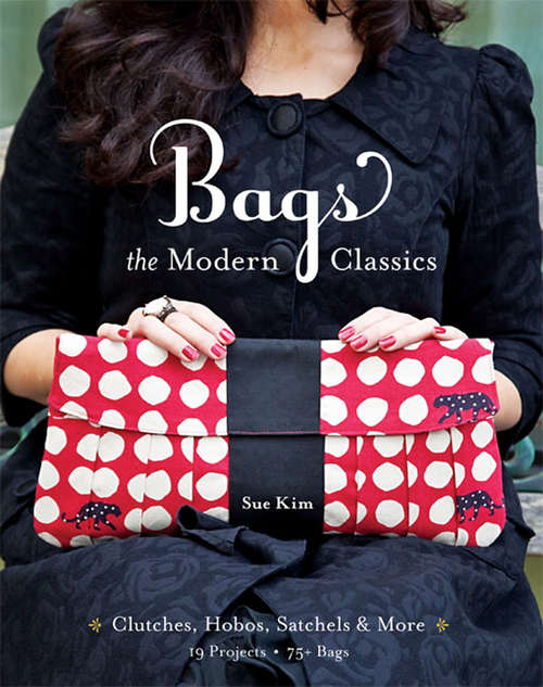 Book cover of Bags: Clutches, Hobos, Satchels & More