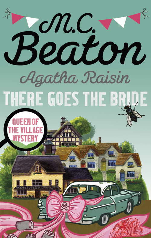 Book cover of Agatha Raisin: There Goes The Bride (Agatha Raisin #20)