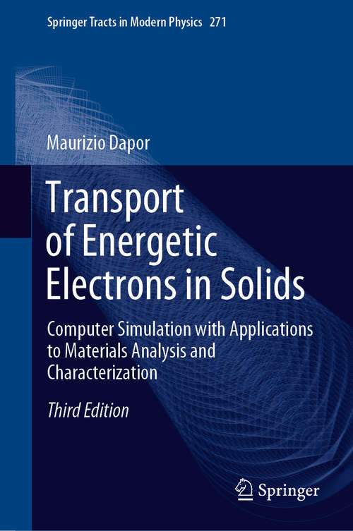 Book cover of Transport of Energetic Electrons in Solids: Computer Simulation with Applications to Materials Analysis and Characterization (3rd ed. 2020) (Springer Tracts in Modern Physics #271)