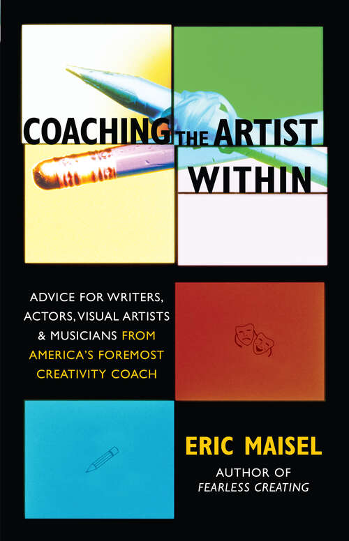 Book cover of Coaching the Artist Within: Advice for Writers, Actors, Visual Artists, and Musicians from America's Foremost Creativity Coach