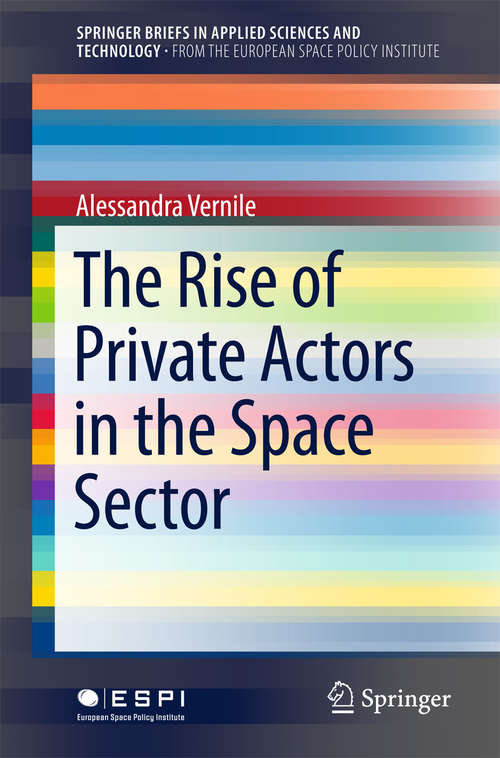 Book cover of The Rise of Private Actors in the Space Sector (1st ed. 2018) (SpringerBriefs in Applied Sciences and Technology)