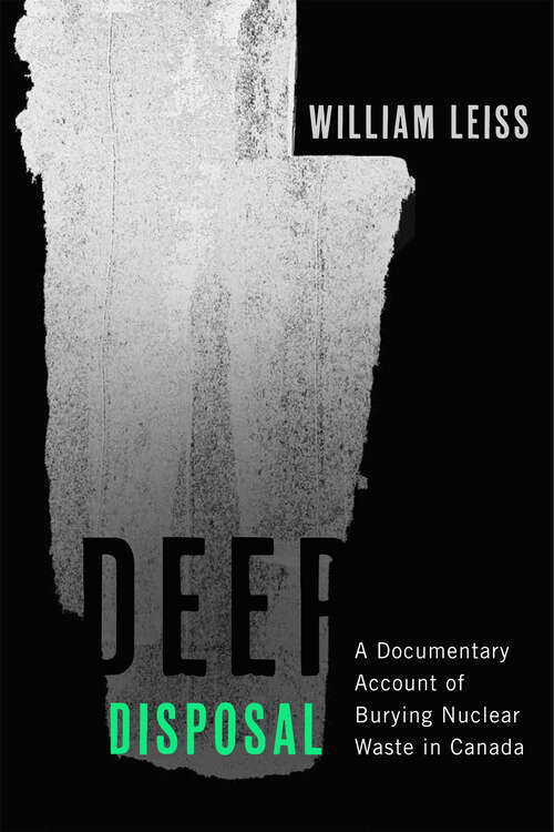 Book cover of Deep Disposal: A Documentary Account of Burying Nuclear Waste in Canada