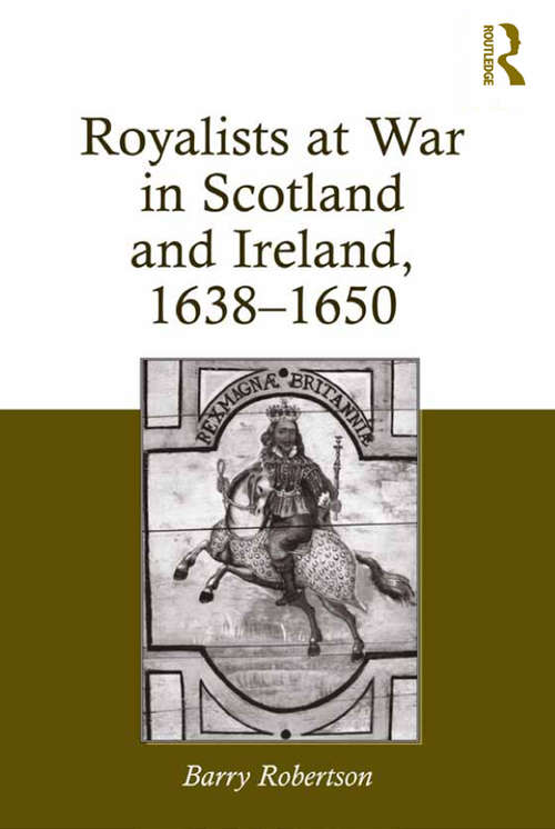 Book cover of Royalists at War in Scotland and Ireland, 1638–1650