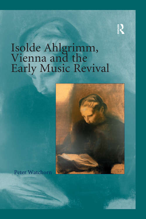 Book cover of Isolde Ahlgrimm, Vienna and the Early Music Revival