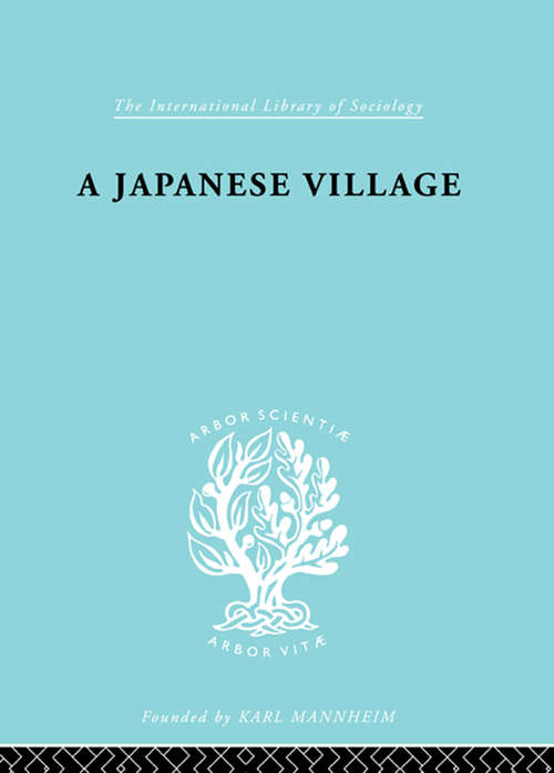 Book cover of Japanese Village        Ils 56: A Japanese Village (International Library of Sociology: No. 14)