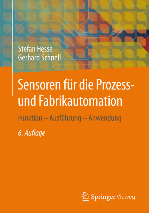 Book cover of Sensoren für die Prozess- und Fabrikautomation: Funktion - Ausführung - Anwendung (6., korr. und verb. Aufl. 2014)