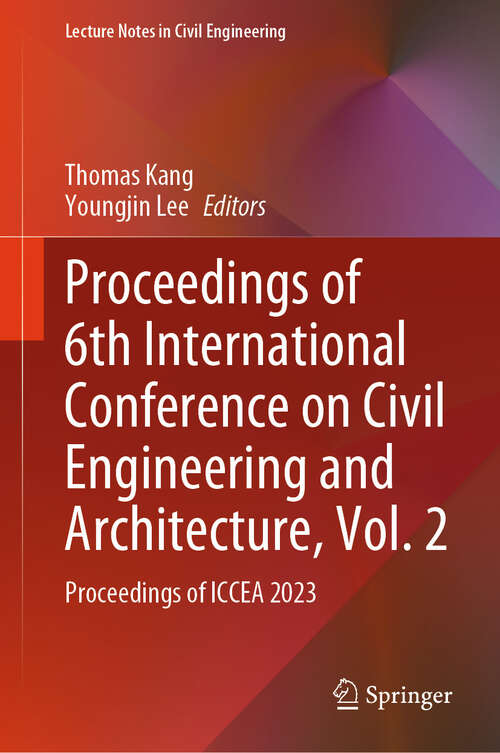 Book cover of Proceedings of 6th International Conference on Civil Engineering and Architecture, Vol. 2: Proceedings of ICCEA 2023 (2024) (Lecture Notes in Civil Engineering #531)