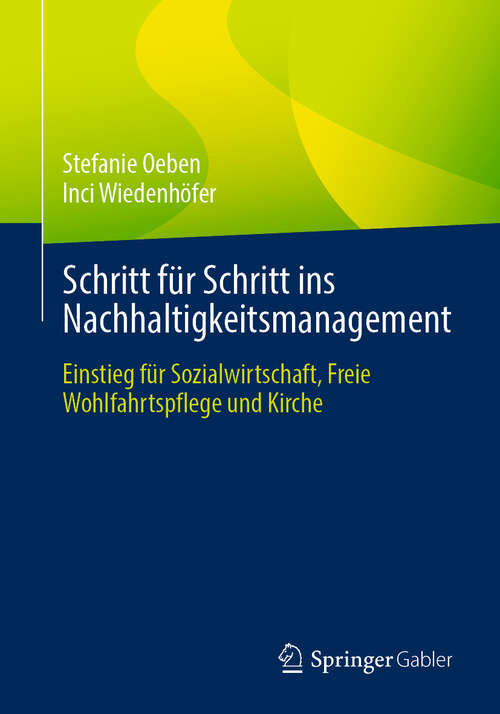 Book cover of Schritt für Schritt ins Nachhaltigkeitsmanagement: Einstieg für Sozialwirtschaft, Freie Wohlfahrtspflege und Kirche (2024)