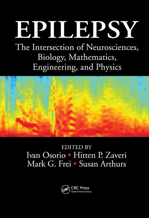 Book cover of Epilepsy: The Intersection of Neurosciences, Biology, Mathematics, Engineering, and Physics (1)