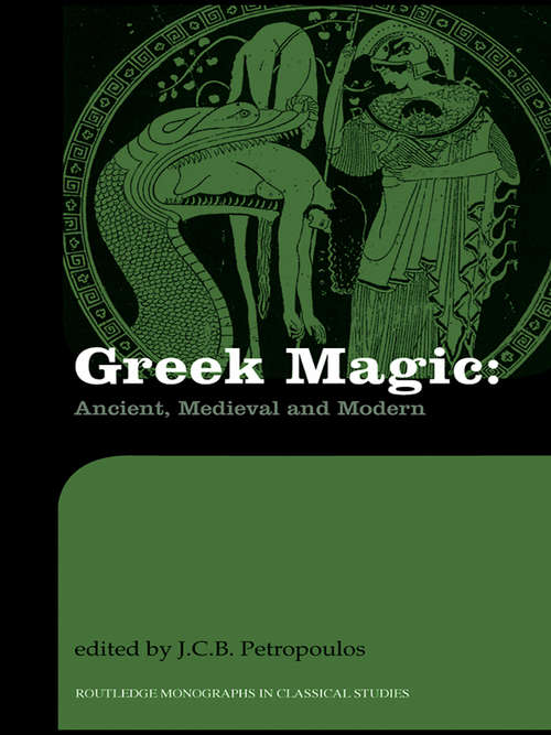 Book cover of Greek Magic: Ancient, Medieval and Modern (Routledge Monographs in Classical Studies)