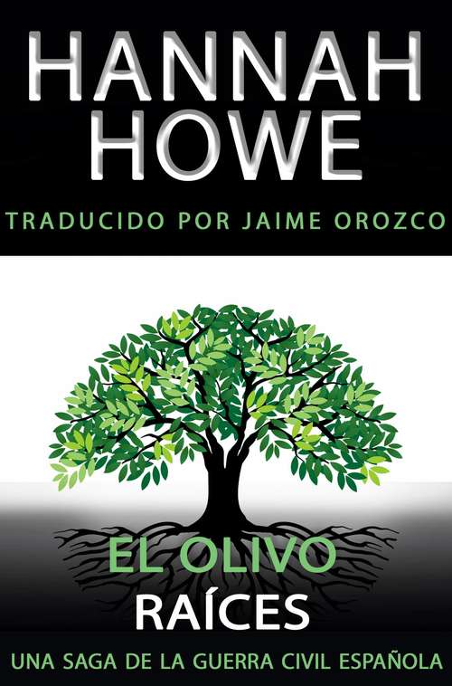 Book cover of El Olivo; Raíces: Una Saga de la Guerra Civil Española (El Olivo #1)