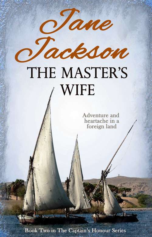 Book cover of The Master's Wife: Adventure And Heartache In A Foreign Land (The Captain's Honour #2)