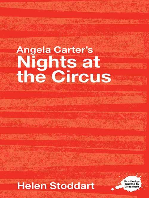 Book cover of Angela Carter's Nights at the Circus: A Routledge Study Guide (Routledge Guides to Literature)