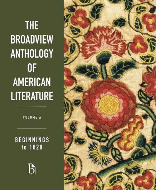 Book cover of The Broadview Anthology of American Literature: Volume A, Beginnings To 1820