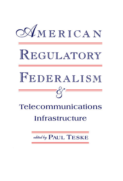 Book cover of American Regulatory Federalism and Telecommunications Infrastructure (LEA Telecommunications Series)