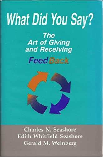 Book cover of What Did You Say: The Art of Giving and Receiving Feedback