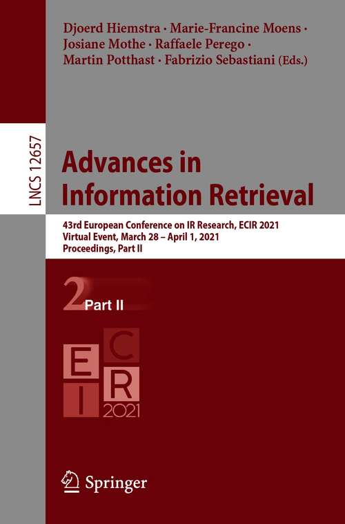 Book cover of Advances in  Information Retrieval: 43rd European Conference on IR Research, ECIR 2021, Virtual Event, March 28 – April 1, 2021, Proceedings, Part II (1st ed. 2021) (Lecture Notes in Computer Science #12657)