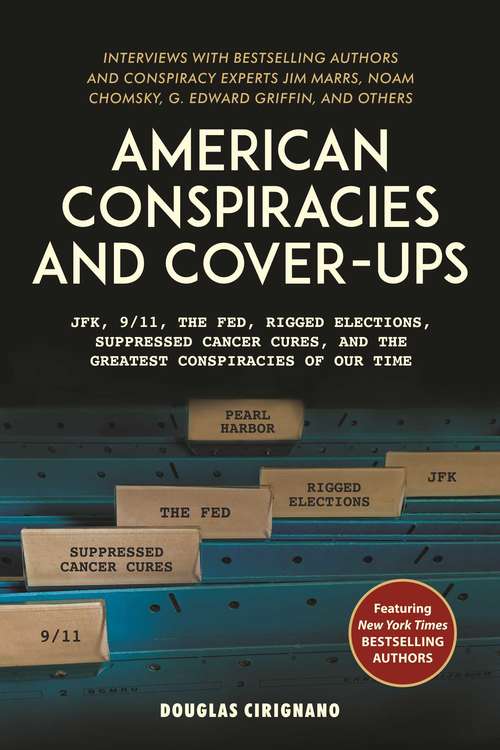 Book cover of American Conspiracies and Cover-ups: JFK, 9/11, the Fed, Rigged Elections, Suppressed Cancer Cures, and the Greatest Conspiracies of Our Time