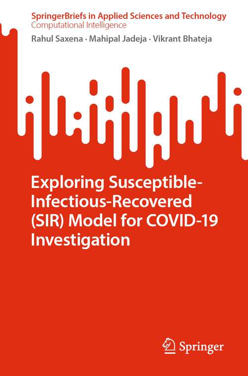 Book cover of Exploring Susceptible-Infectious-Recovered (1st ed. 2022) (SpringerBriefs in Applied Sciences and Technology)
