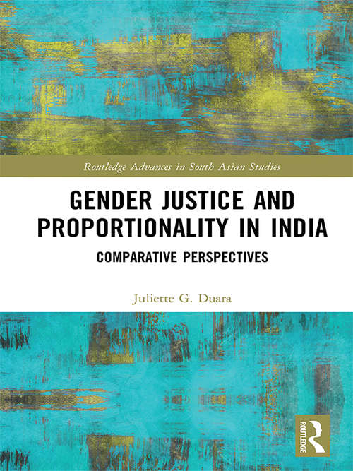 Book cover of Gender Justice and Proportionality in India: Comparative Perspectives (Routledge Advances in South Asian Studies)