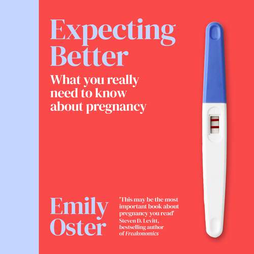 Book cover of Expecting Better: Why the Conventional Pregnancy Wisdom is Wrong and What You Really Need to Know