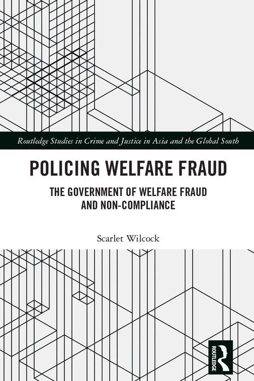 Book cover of Policing Welfare Fraud: The Government of Welfare Fraud and Non-Compliance (Routledge Studies in Crime and Justice in Asia and the Global South)
