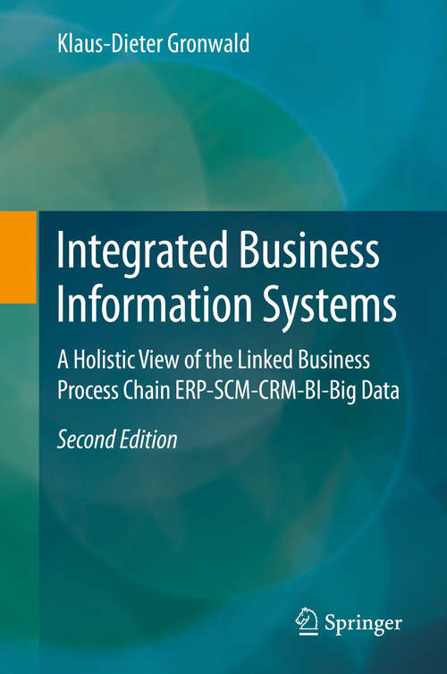 Book cover of Integrated Business Information Systems: A Holistic View of the Linked Business Process Chain ERP-SCM-CRM-BI-Big Data (2nd ed. 2020)