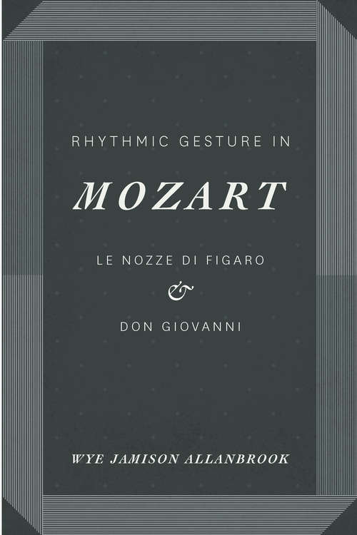 Book cover of Rhythmic Gesture in Mozart: Le Nozze di Figaro & Don Giovanni