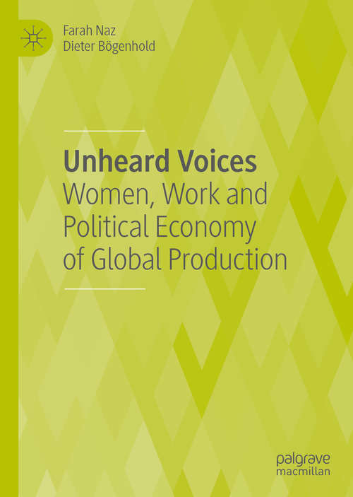 Book cover of Unheard Voices: Women, Work and Political Economy of Global Production (1st ed. 2020)