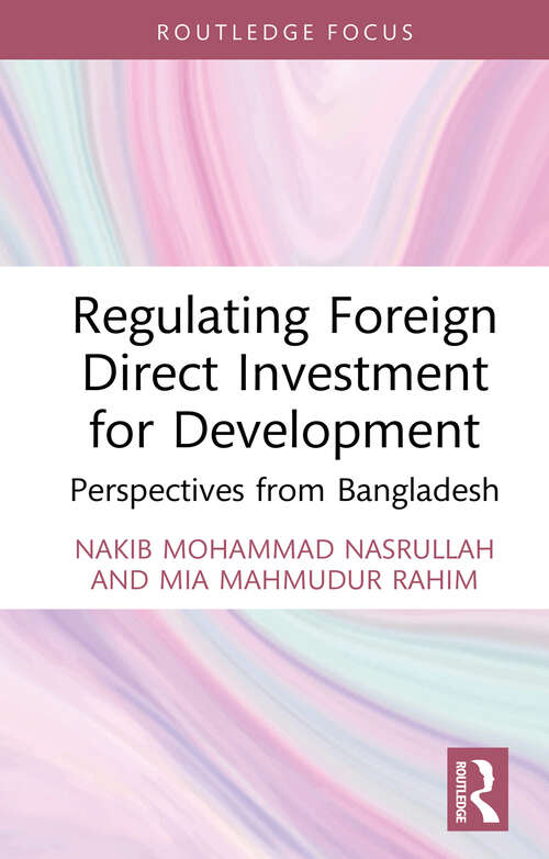 Book cover of Regulating Foreign Direct Investment for Development: Perspectives from Bangladesh (Routledge Focus on Environment and Sustainability)