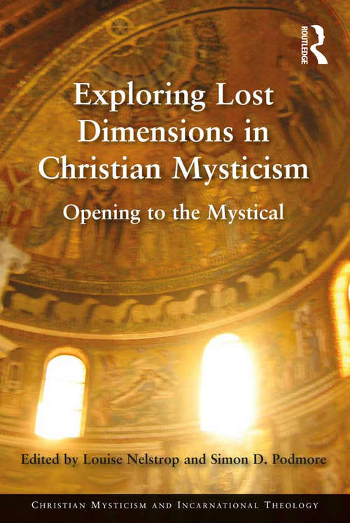 Book cover of Exploring Lost Dimensions in Christian Mysticism: Opening to the Mystical (Contemporary Theological Explorations in Mysticism)
