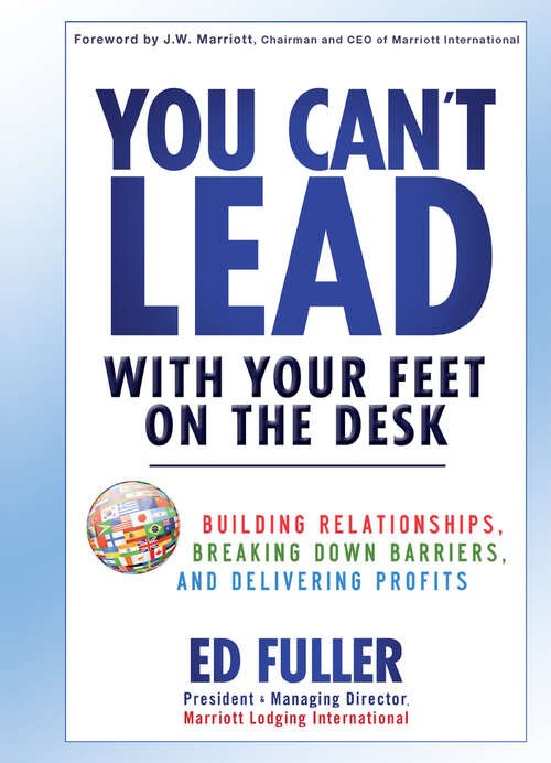 Book cover of You Can't Lead With Your Feet On the Desk: Building Relationships, Breaking Down Barriers, and Delivering Profits