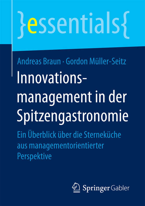 Book cover of Innovationsmanagement in der Spitzengastronomie: Ein Überblick über die Sterneküche aus managementorientierter Perspektive (essentials)