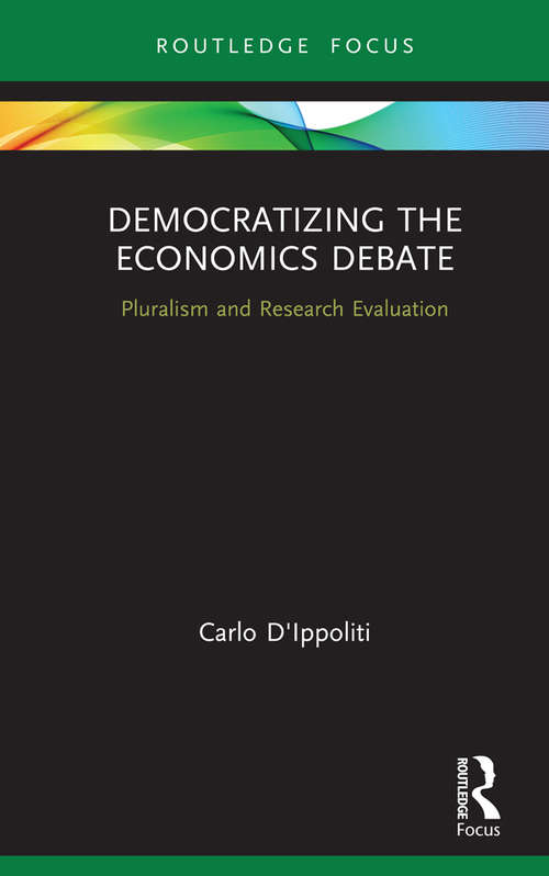 Book cover of Democratizing the Economics Debate: Pluralism and Research Evaluation (Young Feltrinelli Prize in the Moral Sciences)