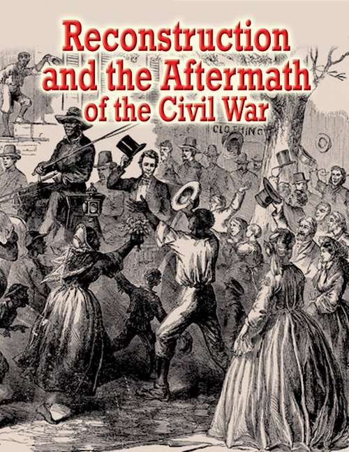 Book cover of Reconstruction and the Aftermath of the Civil War