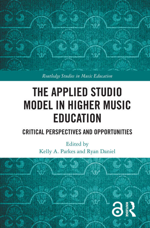 Book cover of The Applied Studio Model in Higher Music Education: Critical Perspectives and Opportunities (1) (Routledge Studies in Music Education)