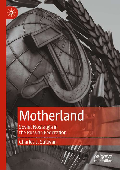 Book cover of Motherland: Soviet Nostalgia in the Russian Federation (1st ed. 2022)